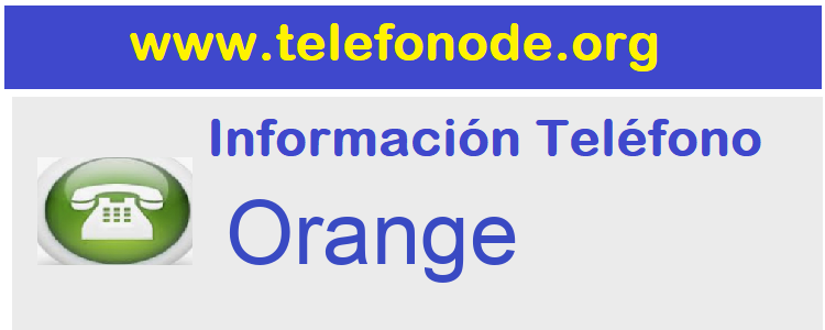 desesperación Pionero camarera ☎ TELEFONO GRATUITO 【 Orange 】 >> LLamar Gratis 900