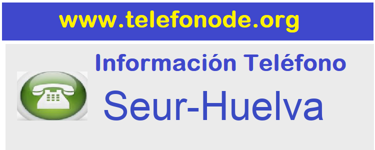 Telefono  Seur-Huelva